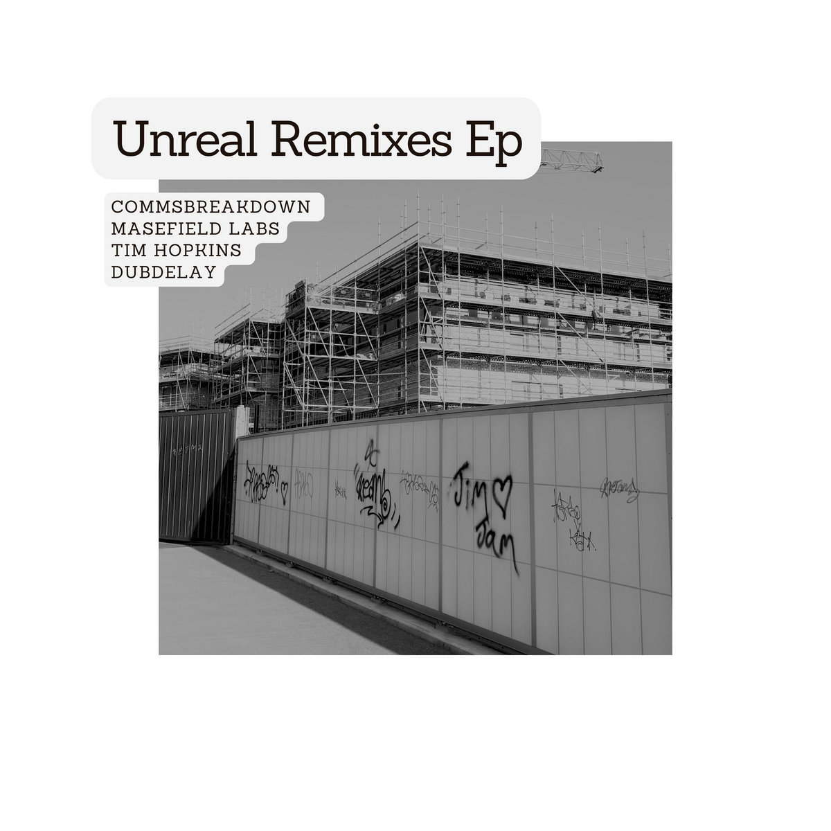 Unreal Remixes EP cover with black-and-white scaffolding and graffiti at a construction site